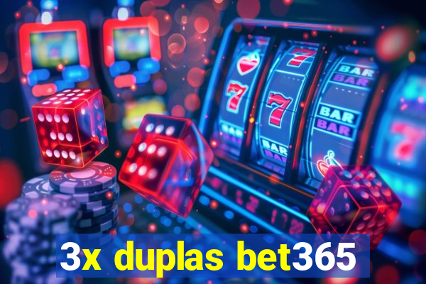 3x duplas bet365